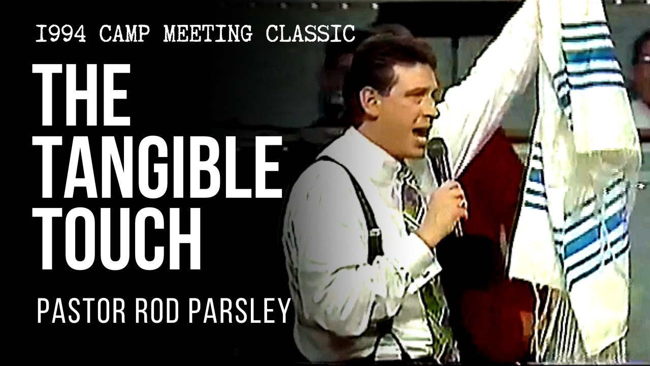 The Tangible Touch - Pastor Rod Parsley (Camp Meeting Classic)