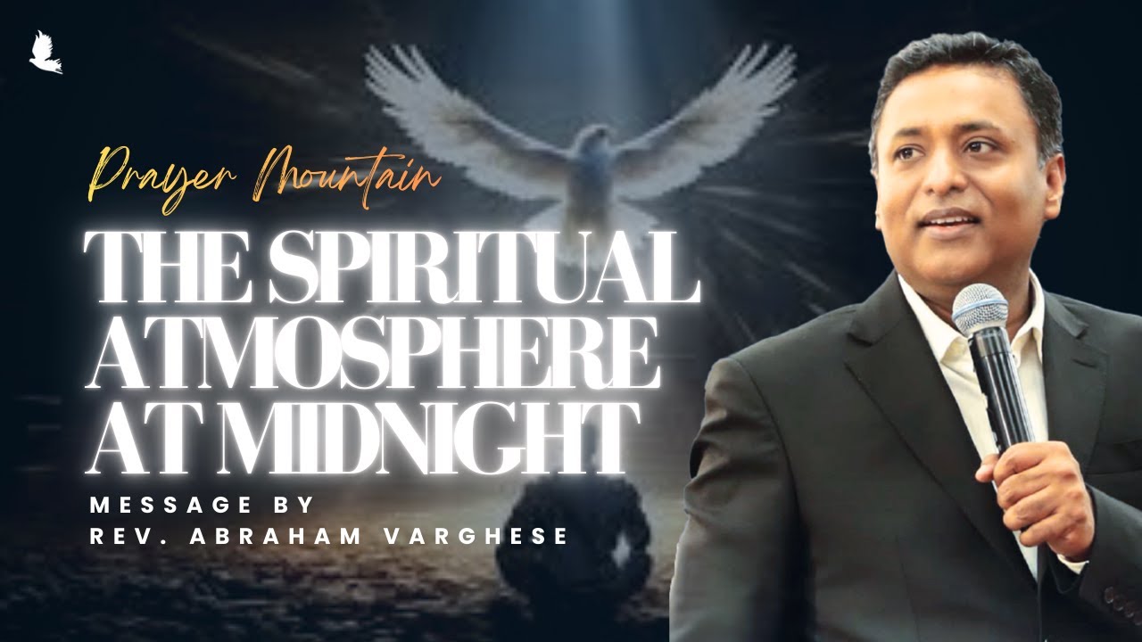 The Spiritual Atmosphere At Midnight | Prayer Mountain | Rev. Abraham Varghese | 09 December 2025