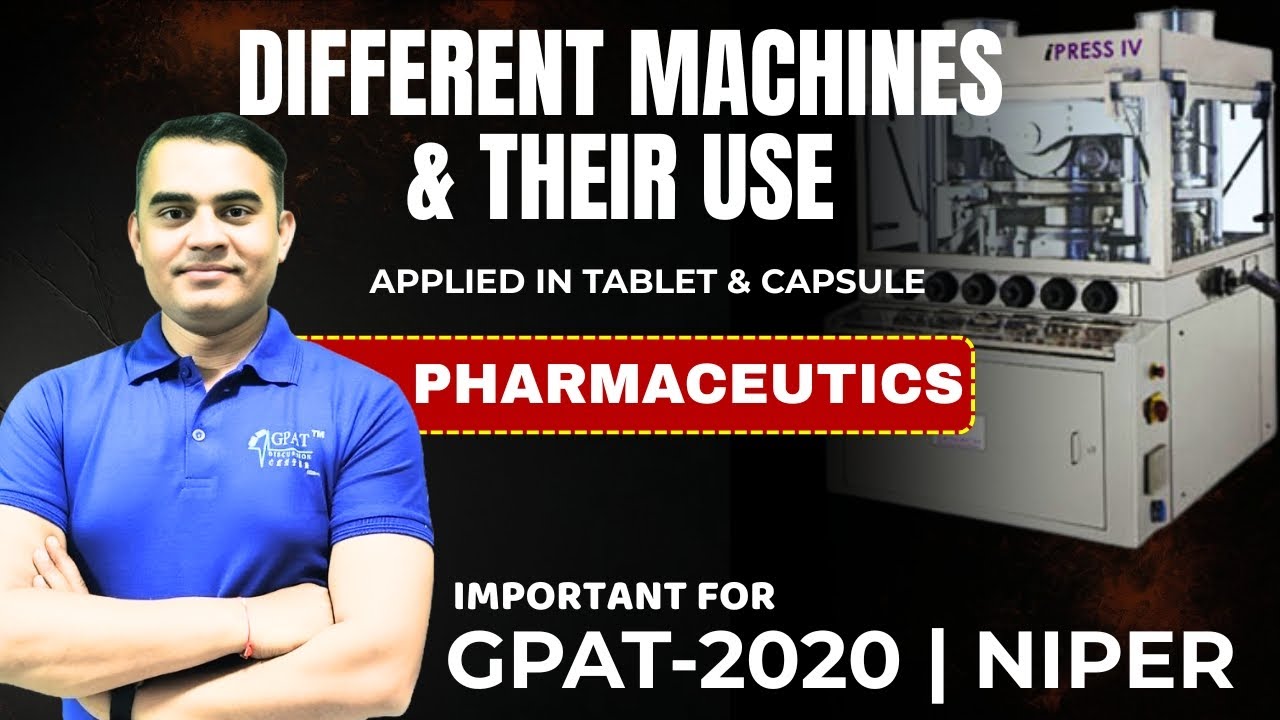 DIFFERENT MACHINES & THEIR USE APPLIED IN TABLET & CAPSULE | PHARMACEUTICS | GPAT-2020 | NIPER