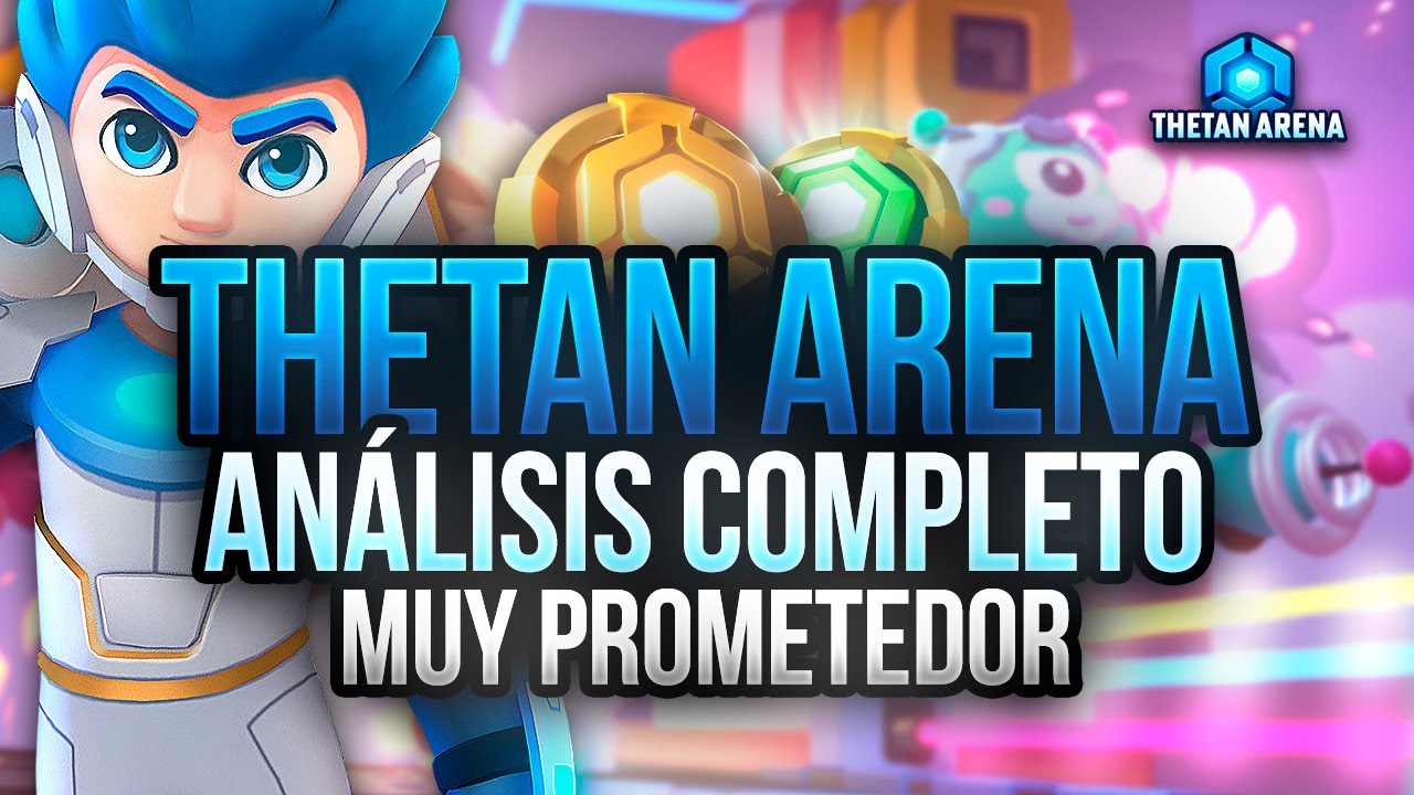 THETAN ARENA: ANÁLISIS DE UN JUEGO NFT GRATUITO SIN INVERSIÓN INICIAL Y MUCHO POTENCIAL PARA SER TOP