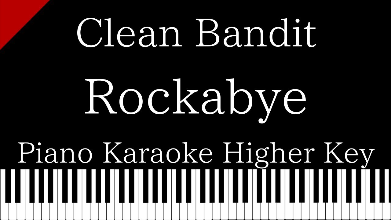 【Piano Karaoke Instrumental】Rockabye / Clean Bandit Feat. Sean Paul, Anne-Marie【Higher Key】