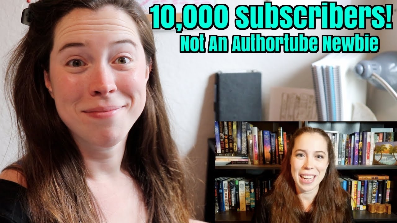 10,000 SUBSCRIBERS! (+ revisiting my authortube newbie tag)