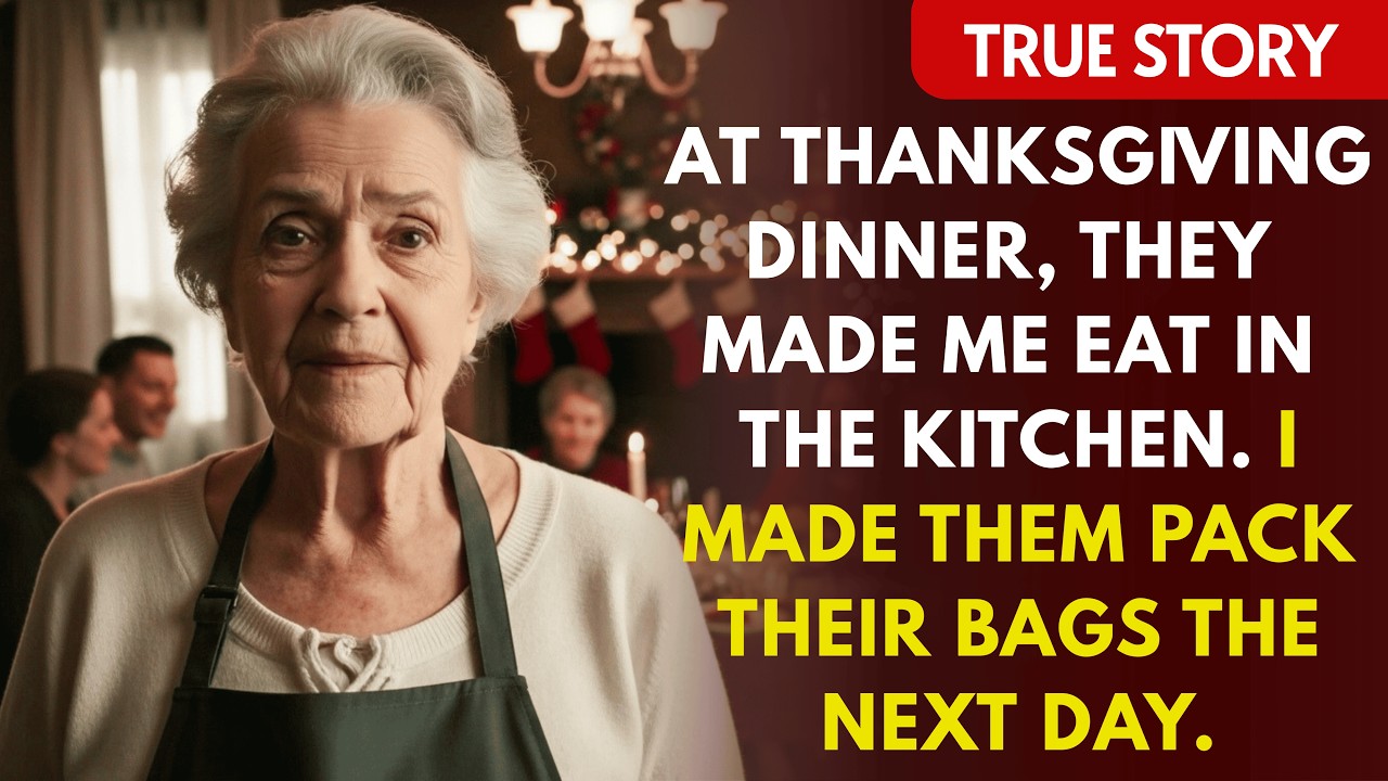 At Thanksgiving Dinner, They Made Me Eat In The Kitchen. I Made Them Pack Their Bags The Next Day.