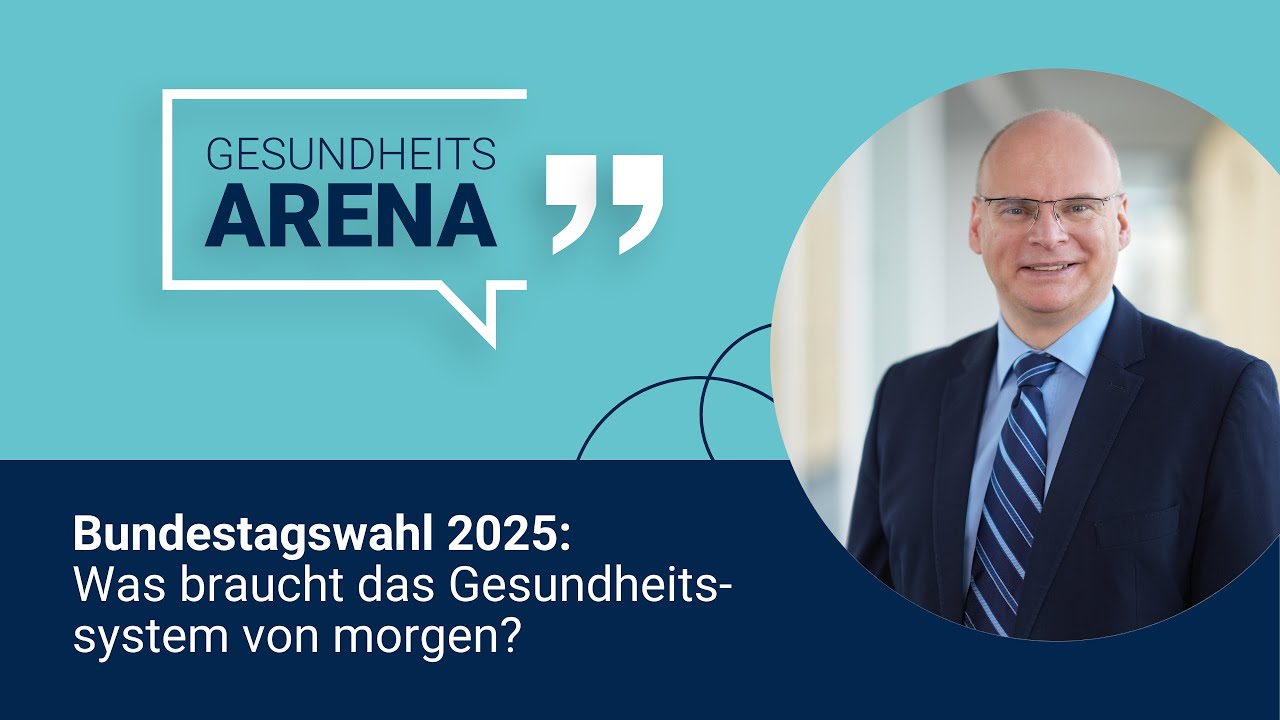 Bundestagswahl 2025: Was braucht das Gesundheitssystem von morgen? - Gesundheitsarena