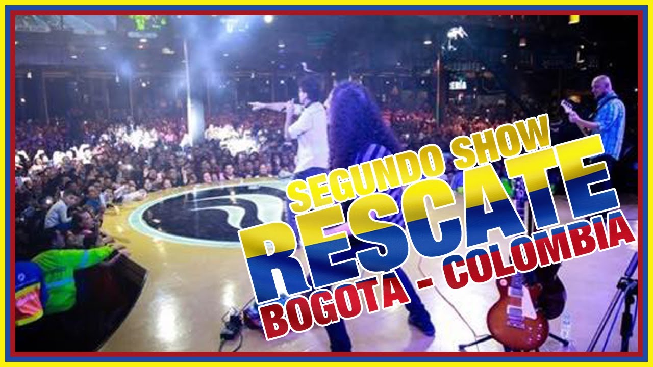 RESCATE en Bogotá Colombia 2018 - Segundo Show