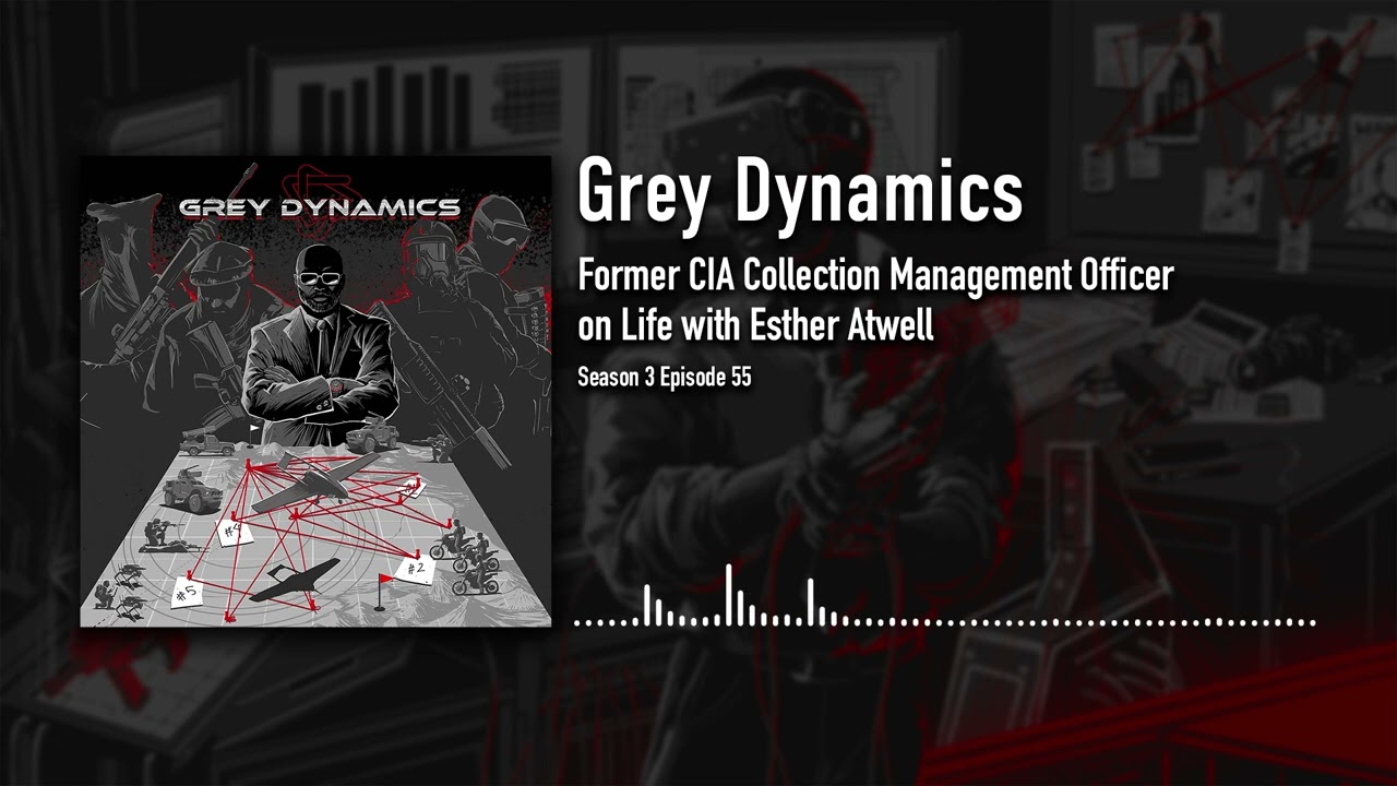 Former CIA Collection Management Officer on Life with Esther Atwell │ Grey Dynamics