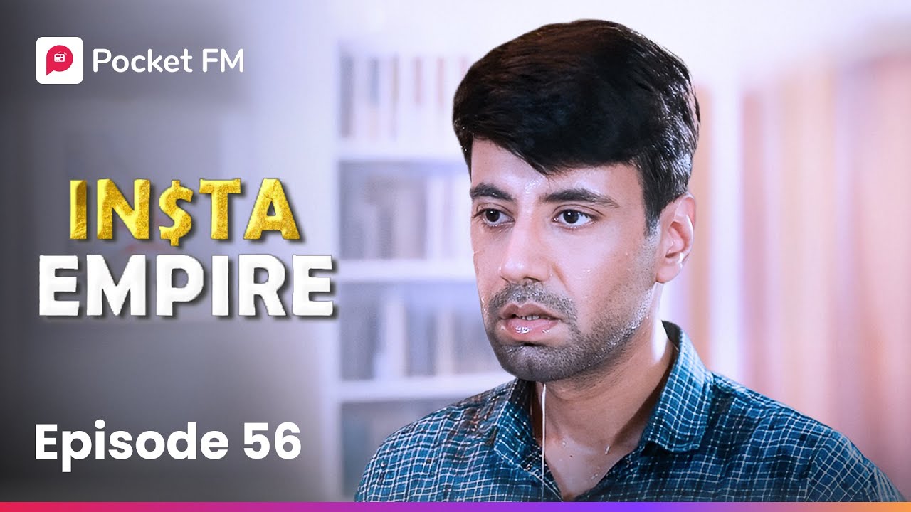 Episode 56 | Insta Empire | Pocket FM