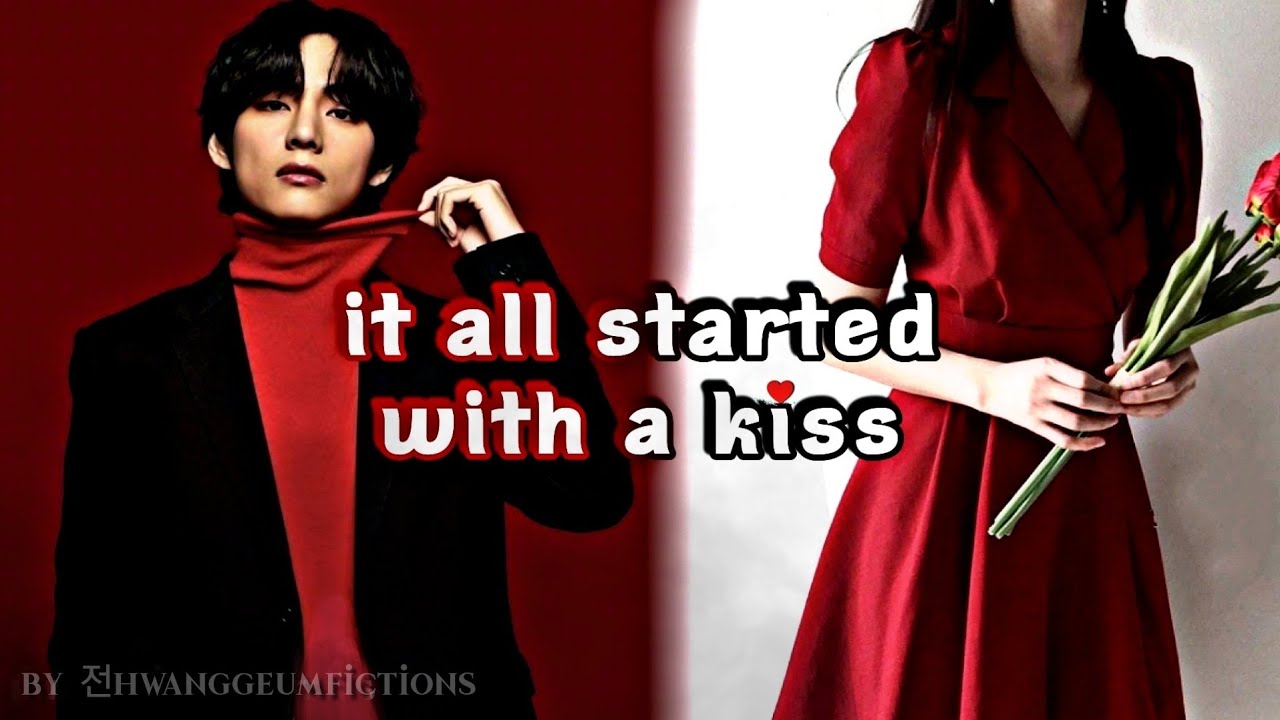 [Taehyung FF] It All Started With a Kiss EP2