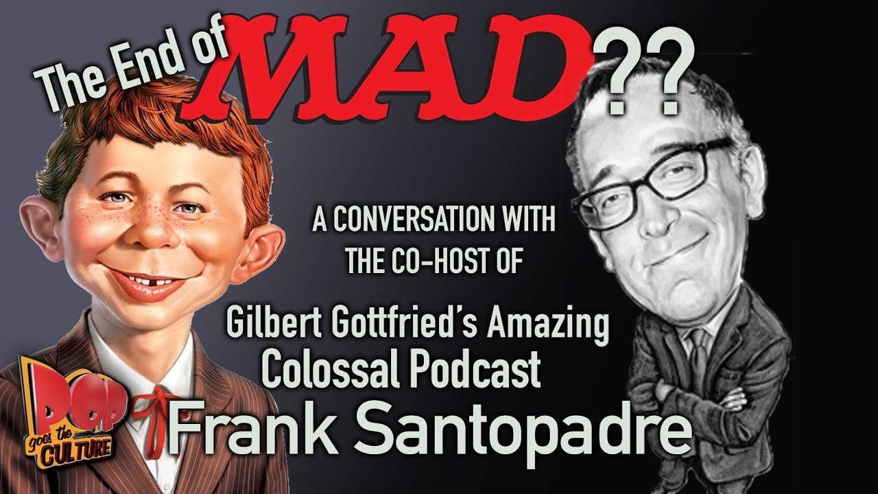 Frank Santopadre remembers MAD Magazine (co-host of Gilbert Gottfried's Amazing Colossal Podcast)