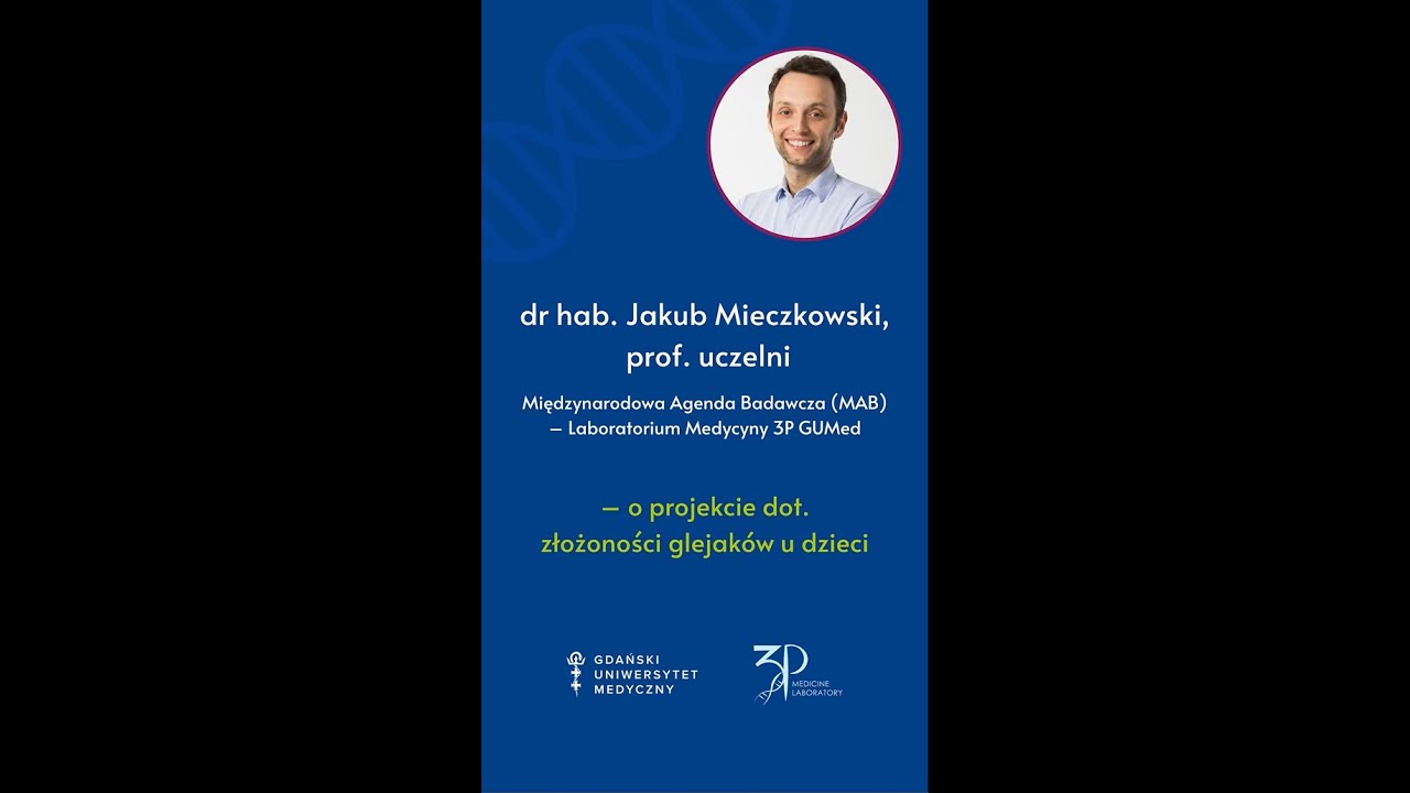Dr hab. Jakub Mieczkowski, prof. uczelni o projekcie dot. złożności glejak&oacute;w u dzieci