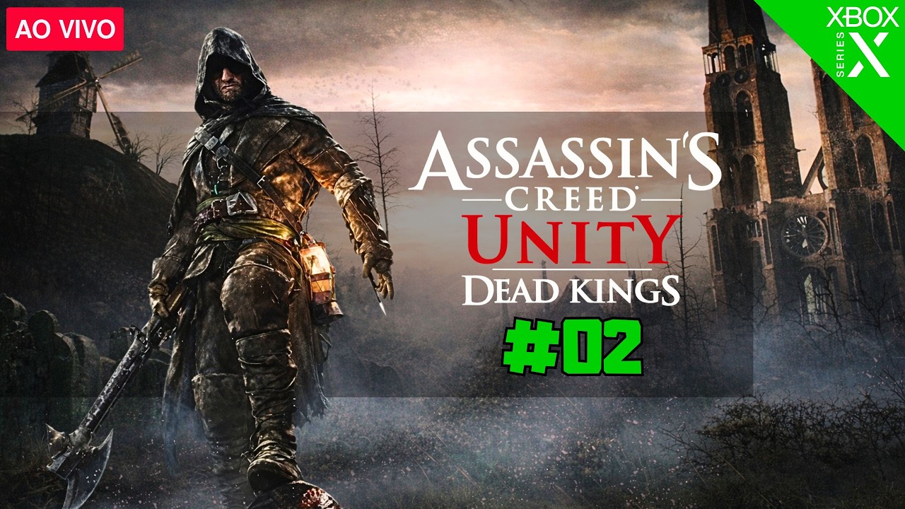 🔴 AO VIVO | Assassin’s Creed Unity Dead Kings - Missões, história e exploração ( PATE - 02 )