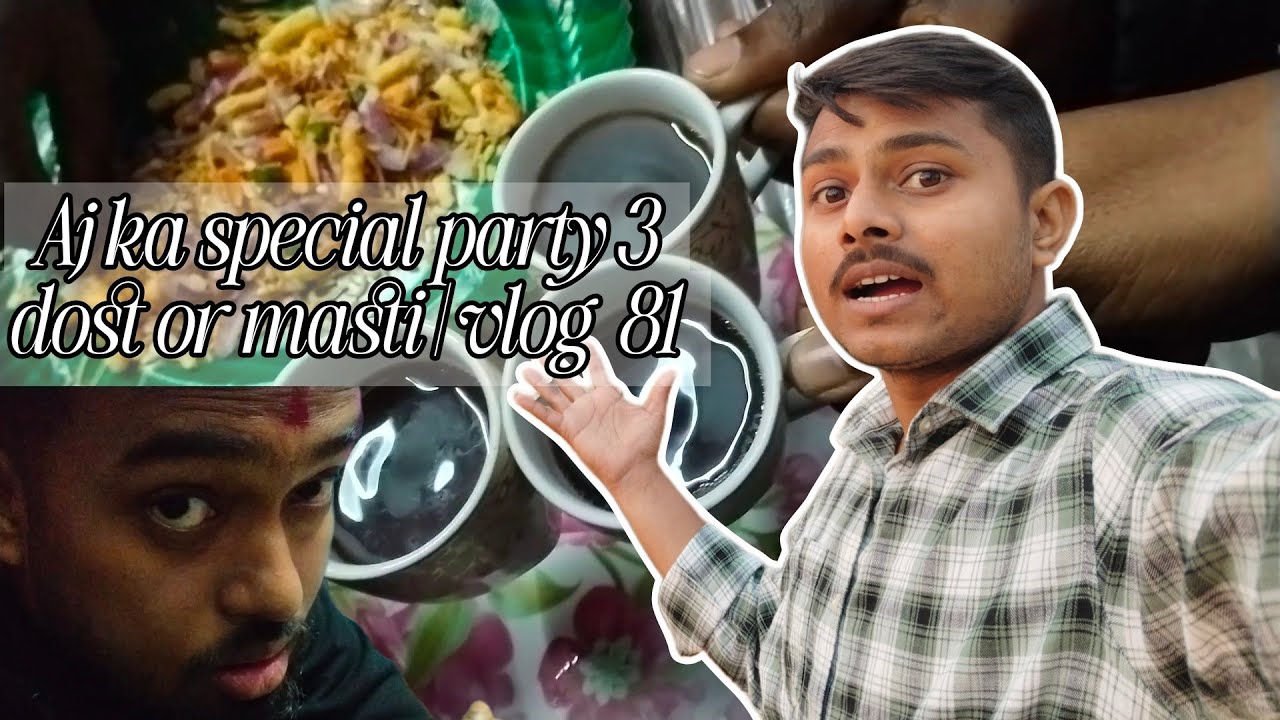 Aj ka special party 3 dost or masti | vlog  81