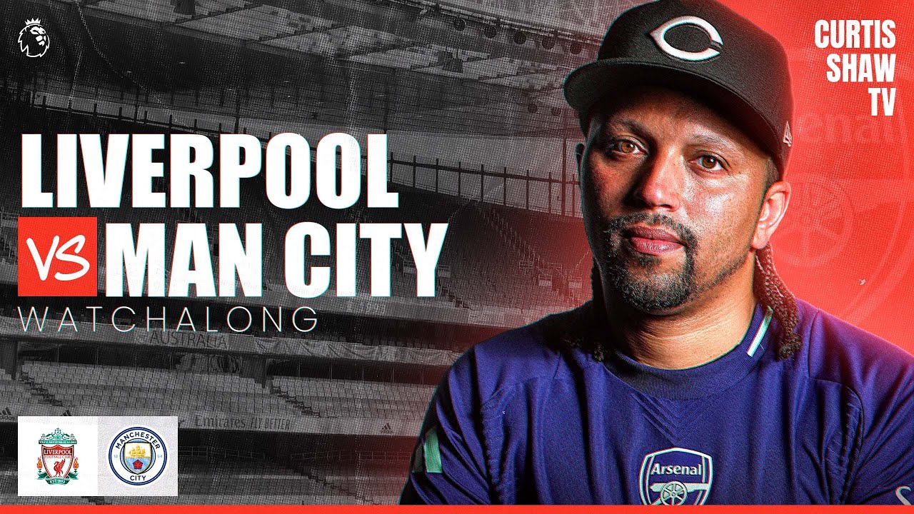 Liverpool V Manchester City Live Watchalong (Curtis Shaw TV)