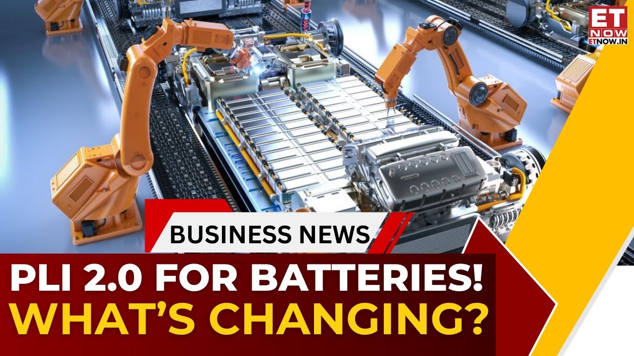 Govt To Revamp PLI Schemes For Battery Manufacturing! Big Push For ACC Players | ET Now Exclusive
