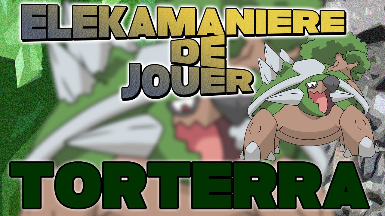 L'Elekamanière de Jouer ... Torterra !