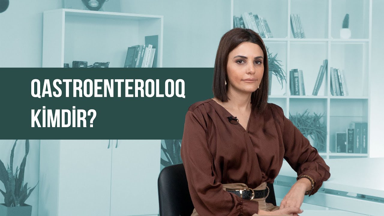 Qastroenteroloq kimdir? #DrŞahnazAtayeva #Qastroenteroloq