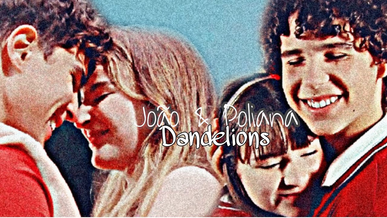 Poliana & João °Joliana° || DANDELIONS
