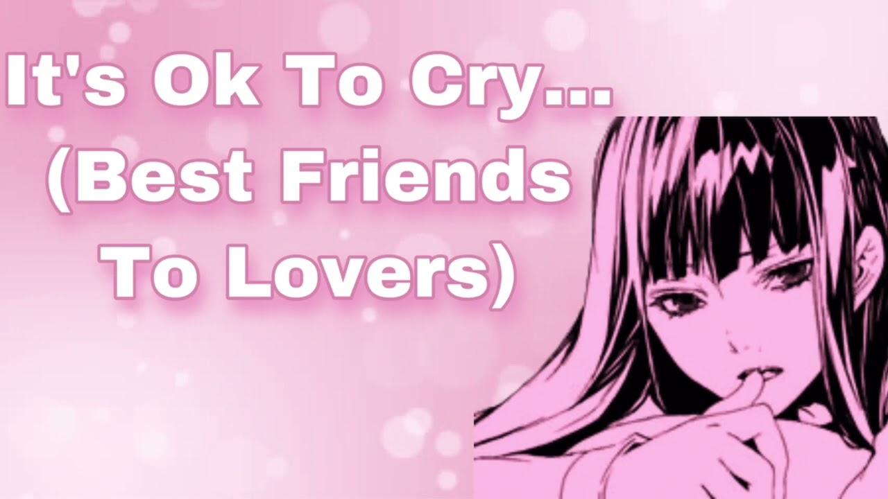It's Ok To Cry...Let It Out (Best Friends To Lovers) (Protective) (Drunk Listener) (Teasing) (F4M)