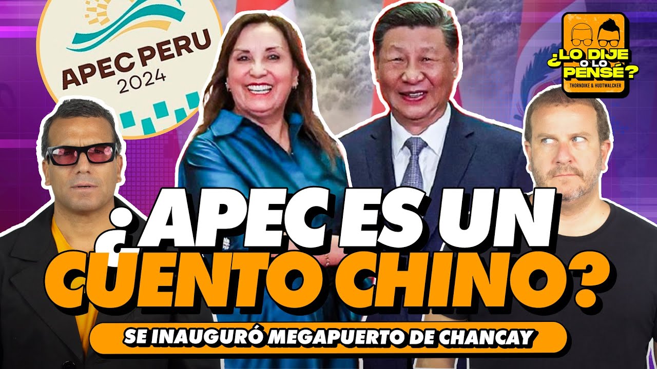 ¿APEC ES UN CUENTO CHINO? | ¿LO DIJE O LO PENSÉ?