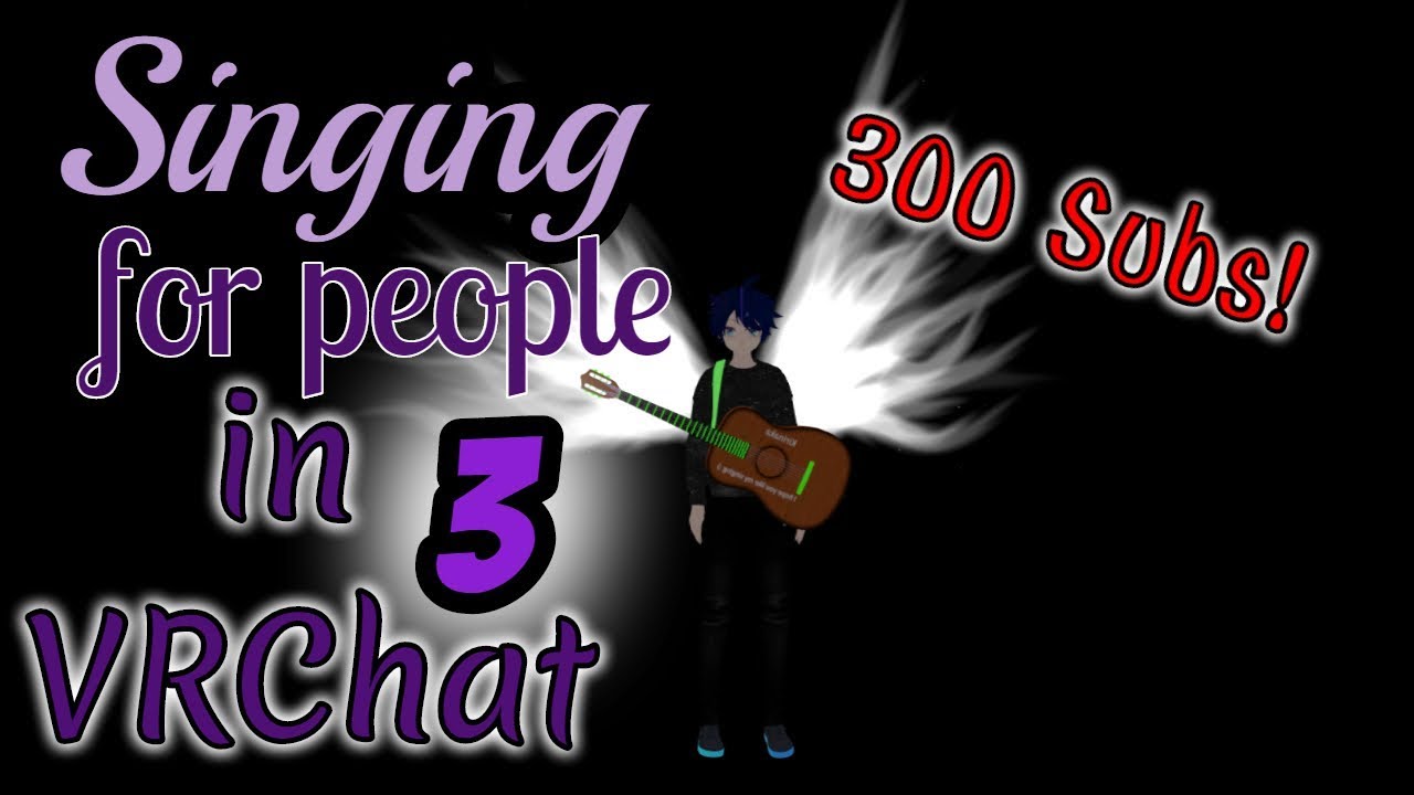 Singing in VRChat 3!