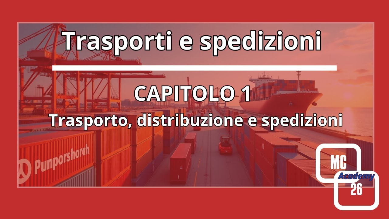 Trasporti e spedizioni capitolo 1: Trasporto, distribuzione e spedizioni