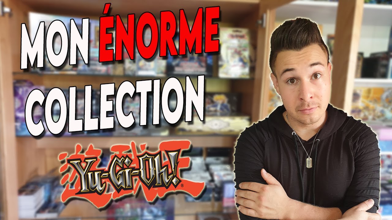 Yu-Gi-Oh! MON ÉNORME COLLECTION !!