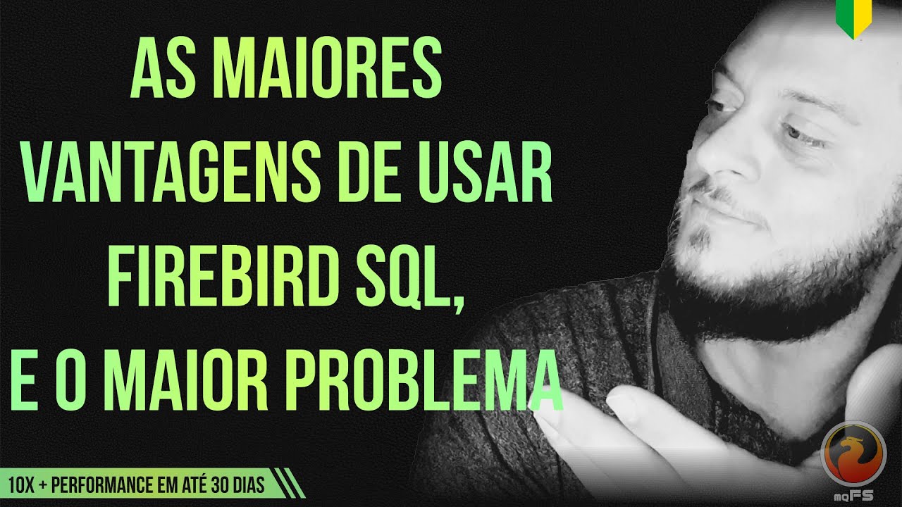 As maiores vantagens de usar Firebird SQL, e o MAIOR PROBLEMA