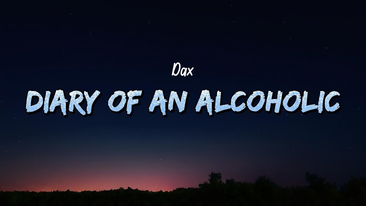 DAX - Diary Of An Alcoholic (10 shots) (Lyrics)