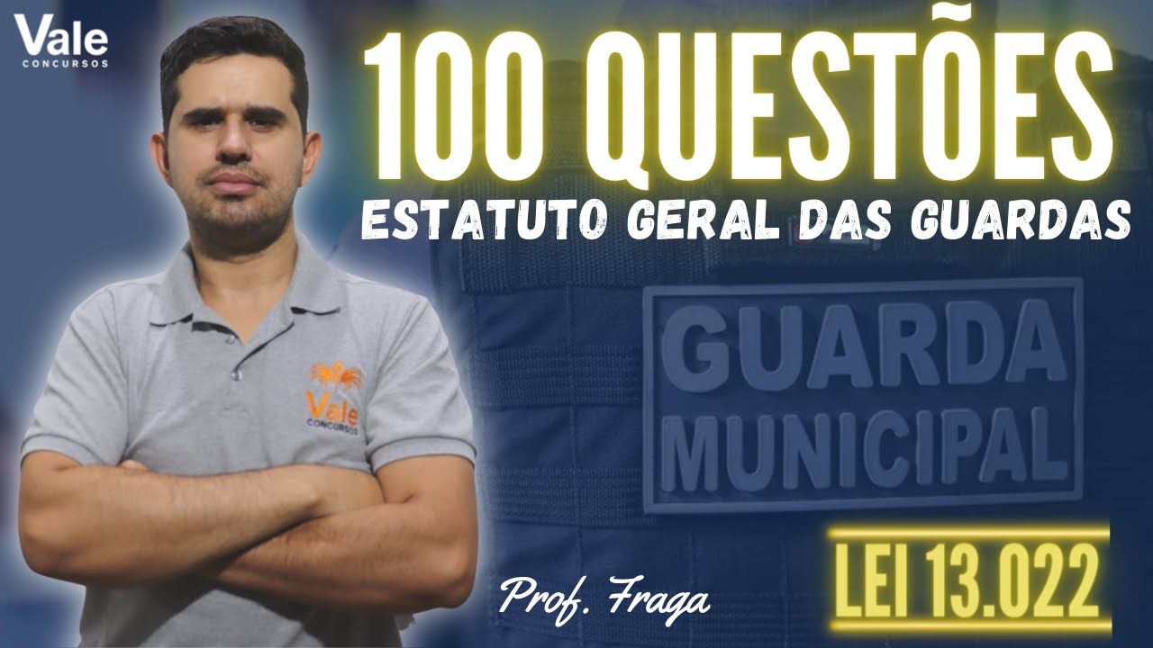 100 QUESTÕES - LEI 13.022 (ESTATUTO GERAL DAS GUARDAS) 03