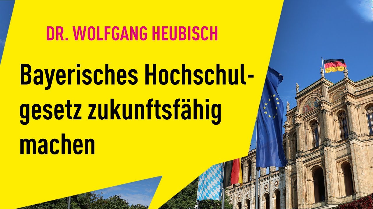 Bayerisches Hochschulgesetz zukunftsf&auml;hig machen (08.07.2020) - Dr. Wolfgang Heubisch