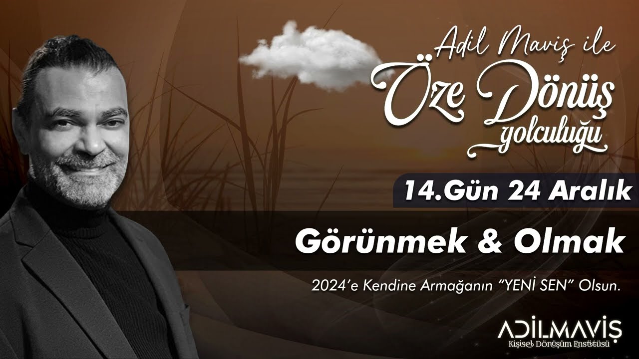 ÖZE DÖNÜŞ 14.GÜN GÖRÜNÜR OLMAK