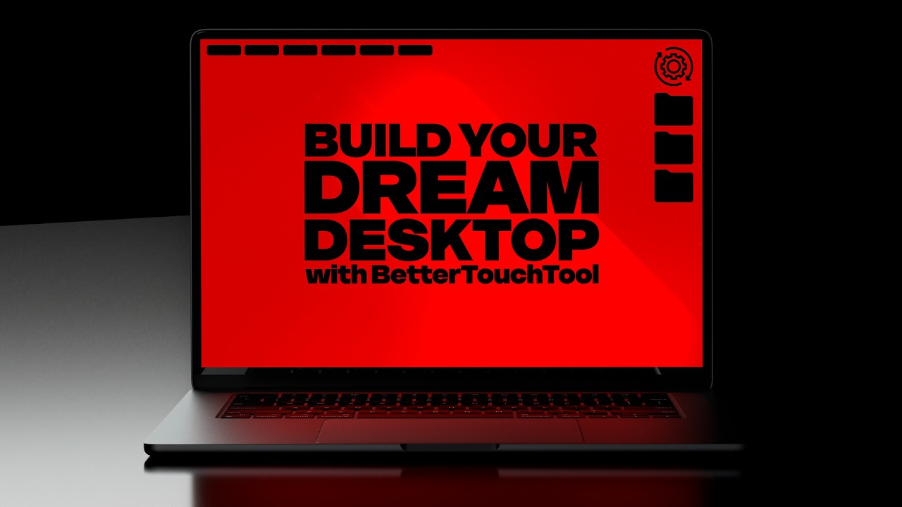 Create the Desktop of Your Dreams (with BetterTouchTool Custom Floating Menus & Desktop Widgets)