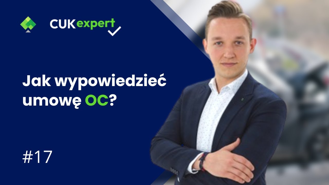 Jak wypowiedzieć umowę OC? CUKexpert #17