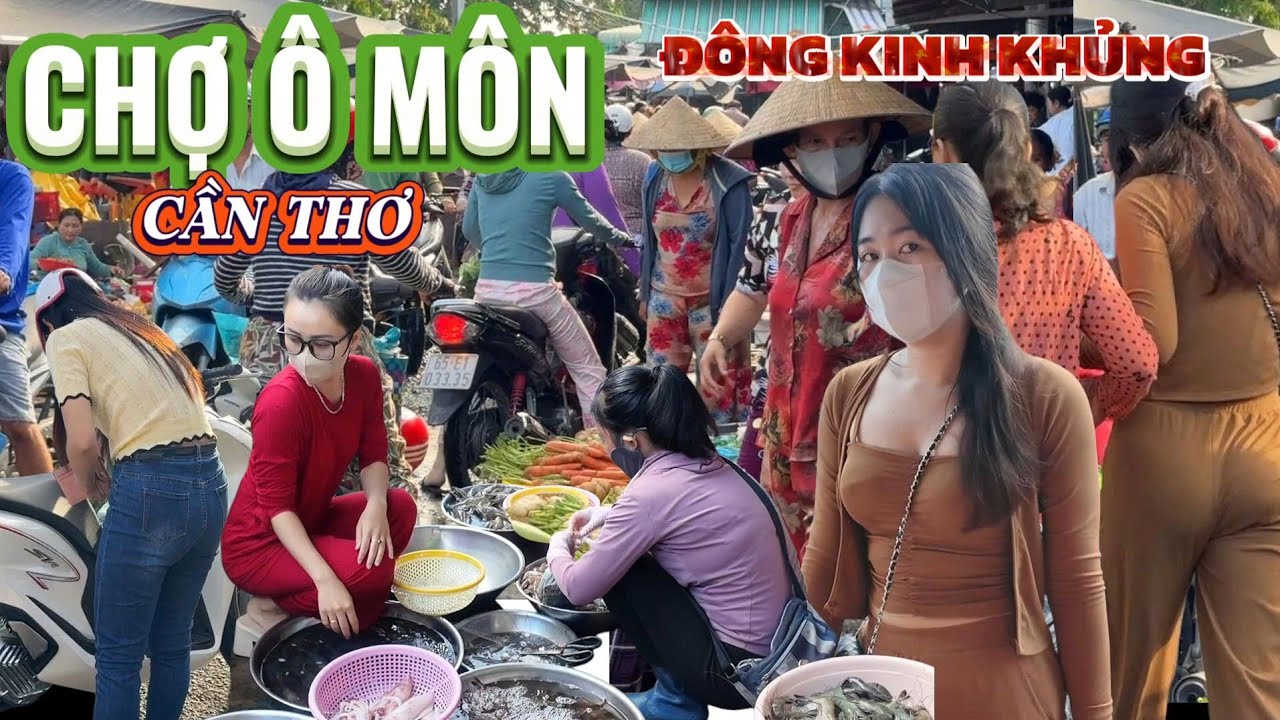 Đông Kinh Khủng, CHỢ Ô MÔN, THÀNH PHỐ CẦN THƠ Ngày Tết Mùng 5/5 ÂL Đông Kẹt Cứng
