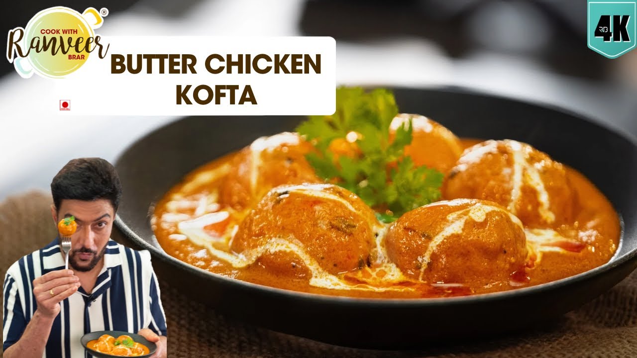 Delhi Butter Chicken Kofta | बटर चिकन कोफ्ता करी | Perfect Chicken Malai Kofta tips | Chef Ranveer