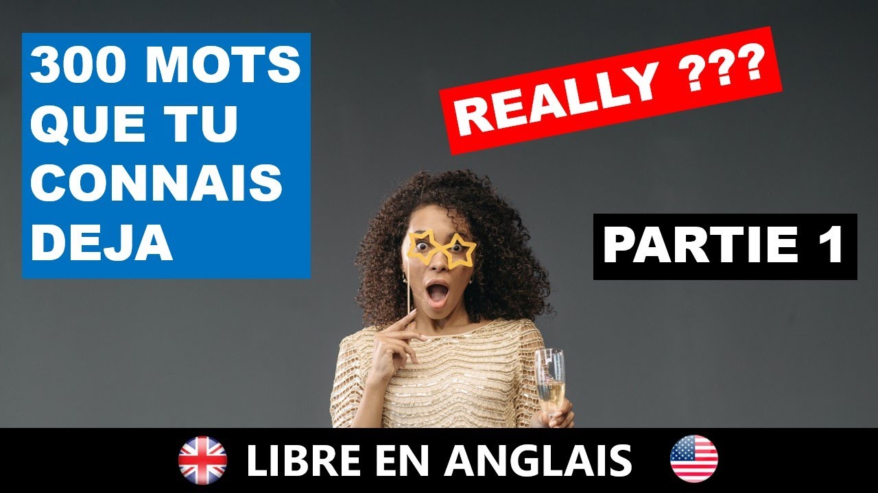 300 mots anglais que tu connais déjà - partie 1