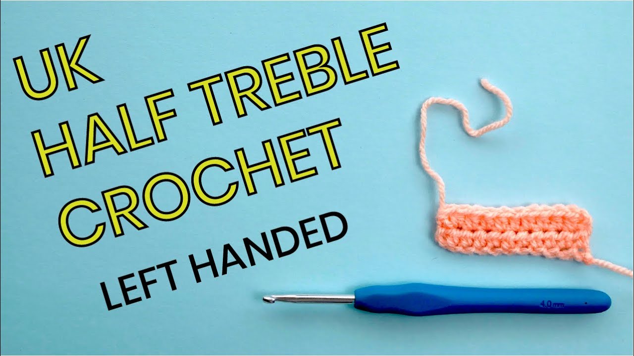 How to UK half treble crochet (HTR) left handed - Crafts at Home