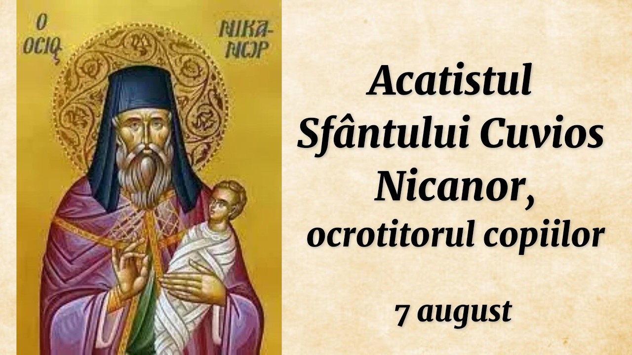 Acatistul Sf. Cuv. Nicanor, ocrotitorul copiilor (citit)