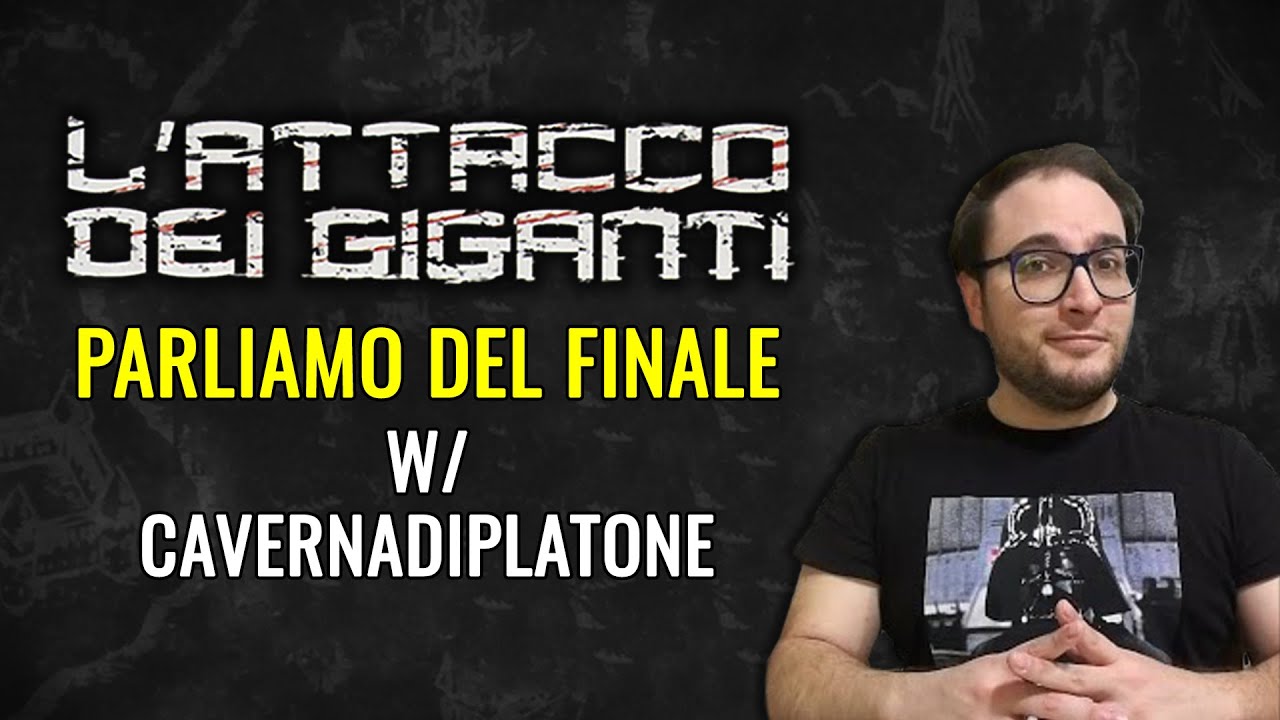 L'Attacco dei Giganti: Parliamo del Finale w/ Cavernadiplatone