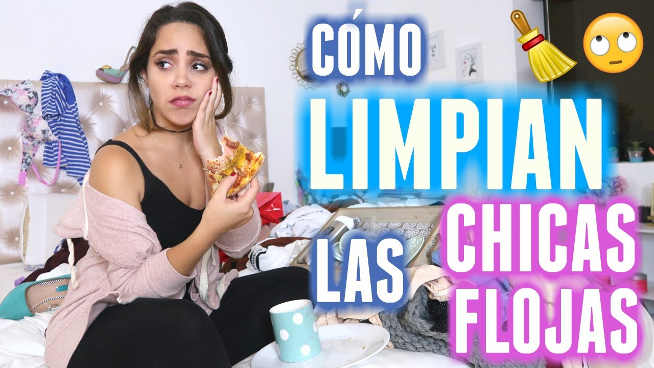 10 FORMAS DE LIMPIAR TU CUARTO SIN MORIR EN EL INTENTO! (CHICAS DESORDENADAS) | What The Chic
