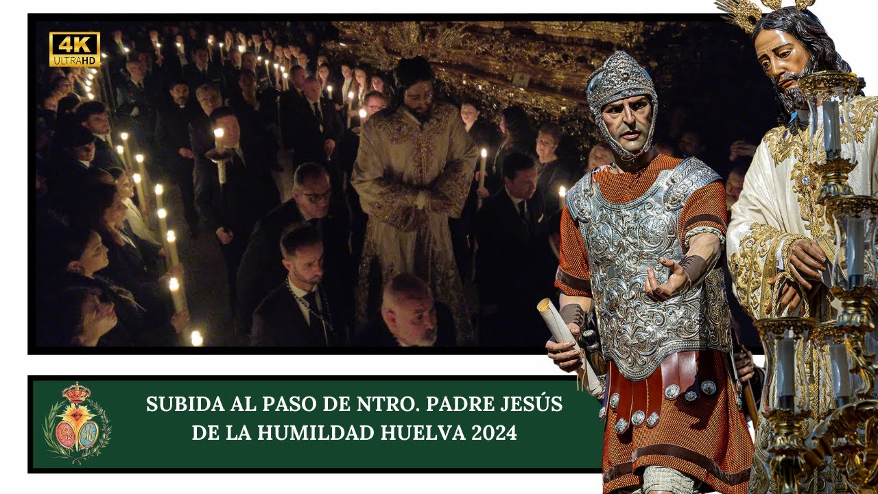 Subida al paso de Ntro. Padre Jesús de la Humildad Huelva 2024  4K
