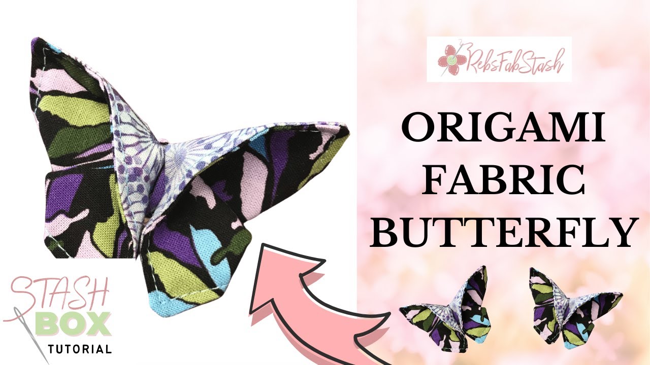 Origami Fabric Butterfly Tutorial - May Stash Box | RebsFabStash
