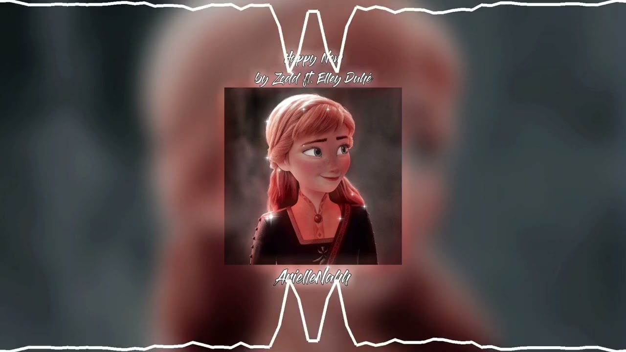 Happy Now - Zedd ft. Elley Duhé (slowed) || ArielleNahh
