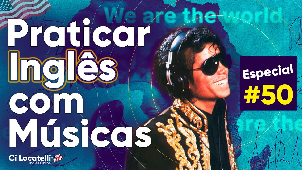 ESPECIAL #50 WE ARE THE WORLD | AULA DE PRATICAR INGLÊS COM MÚSICAS