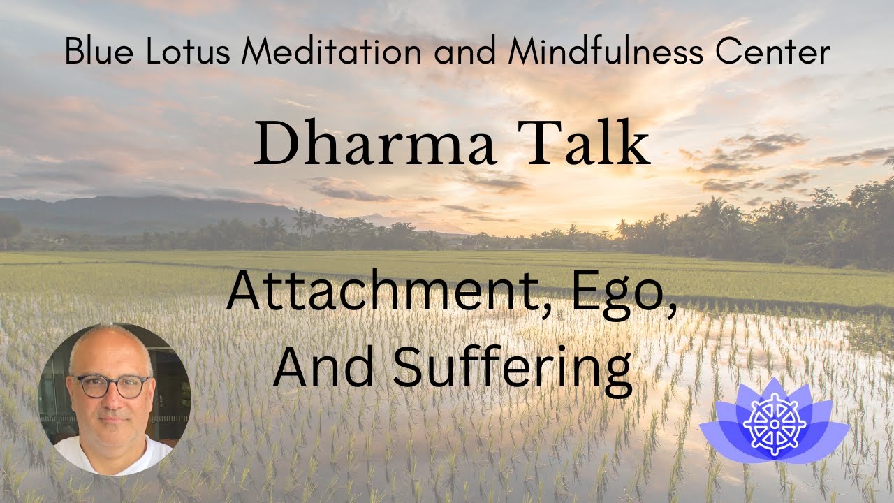 Attachment, Ego, And Suffering | Dharma Talk