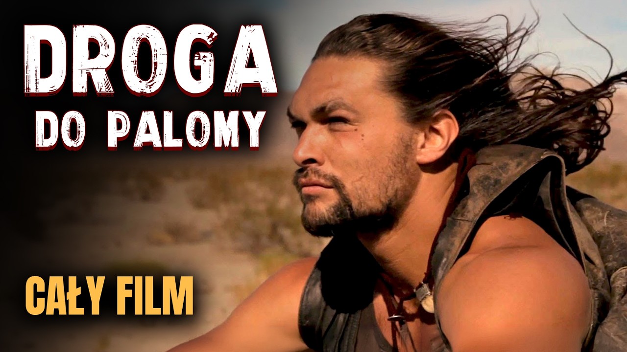 DROGA DO PALOMY (2014) | Cały Film ZA DARMO | Jason Momoa | Po Polsku | Dramat | Lektor PL