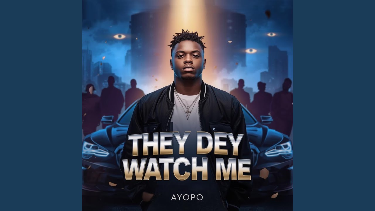 They Dey Watch Me