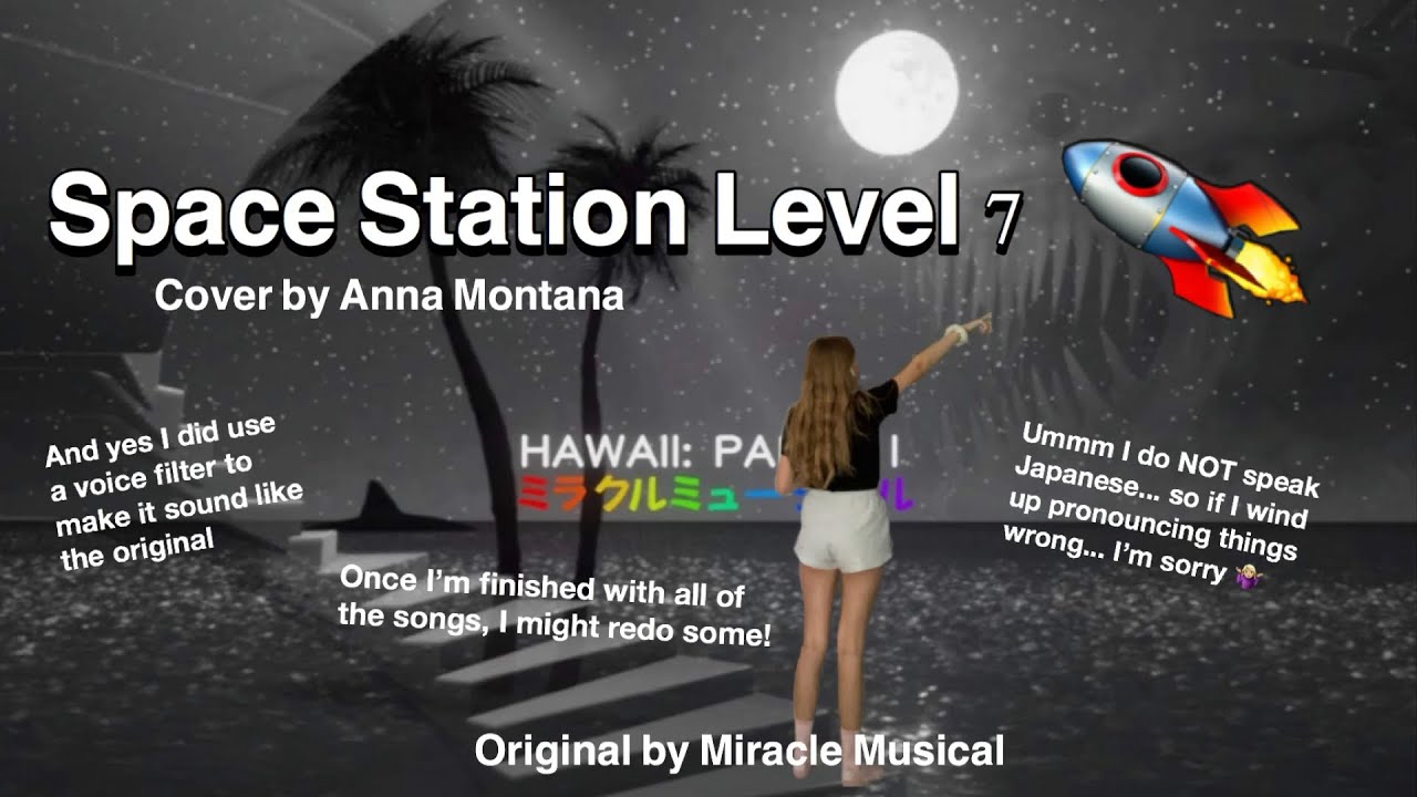 SPACE STATION LEVEL 7 COVER || ANNA MONTANA || Hawaii Part II