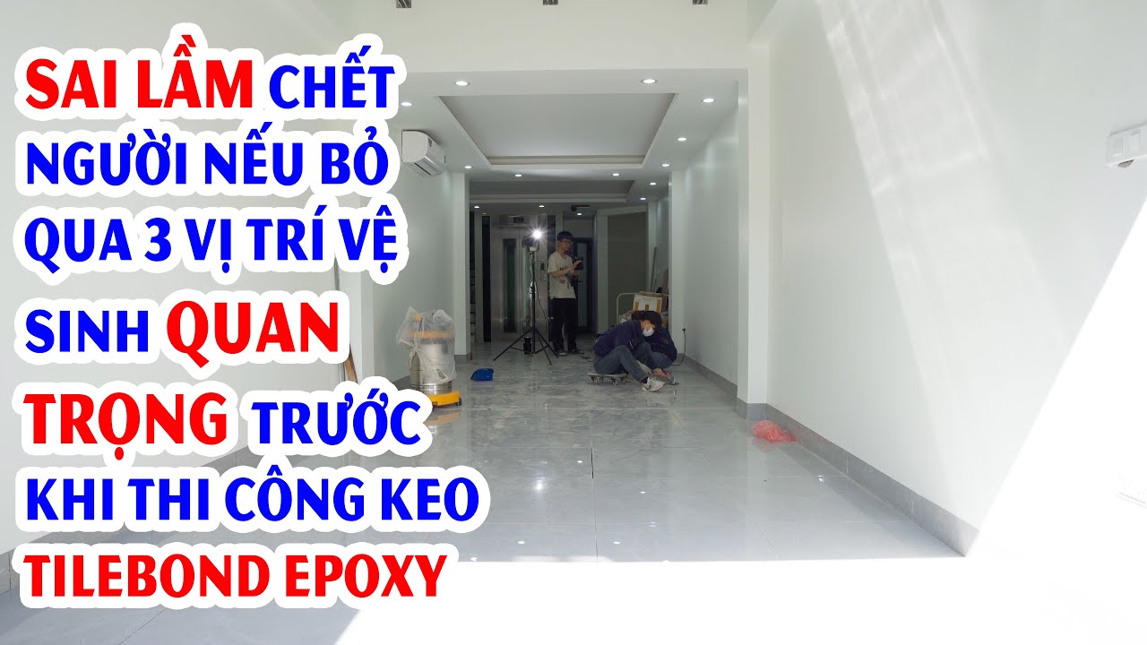 Sai lầm chết người nếu bỏ qua 3 vị trí vệ sinh quan trọng trước khi thi công keo Tilebond Epoxy