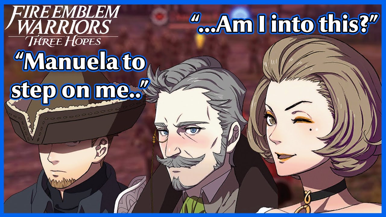 When Hanneman gets jealous of Manuela's simps - Fire Emblem Warriors Three Hopes